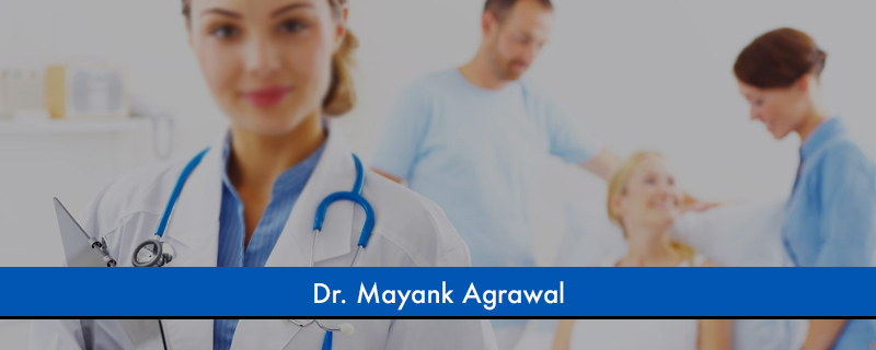 Dr. Mayank Agrawal 